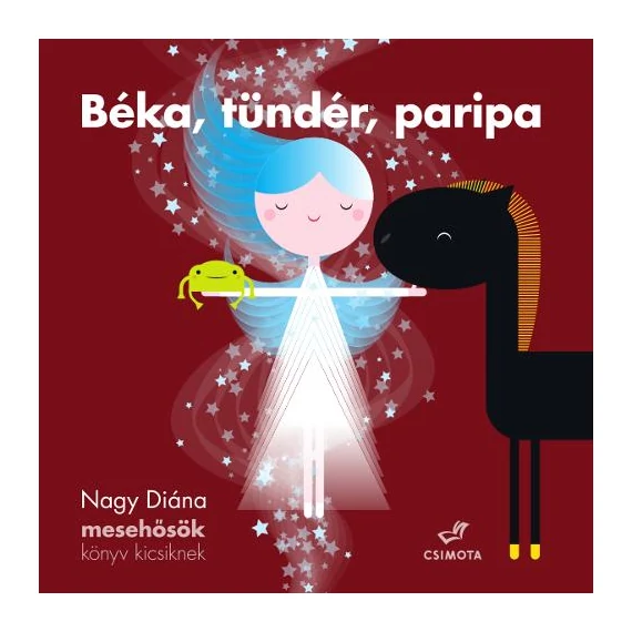 Béka, tündér, paripa - Mesehősök, könyv kicsiknek