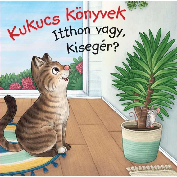 Kukucs Könyvek - Itthon vagy, kisegér?