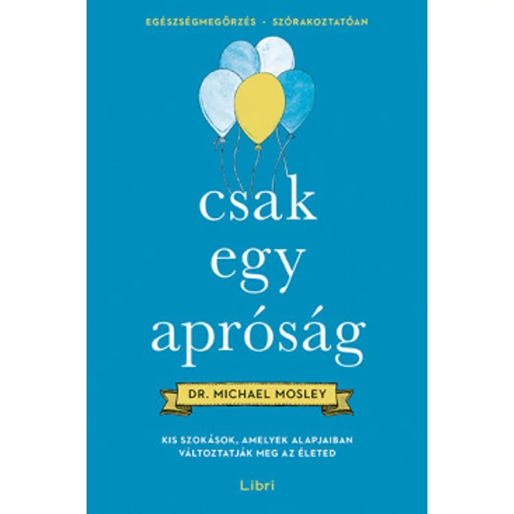 Csak egy apróság - Kis szokások, amelyek alapjaiban változtatják meg az életed