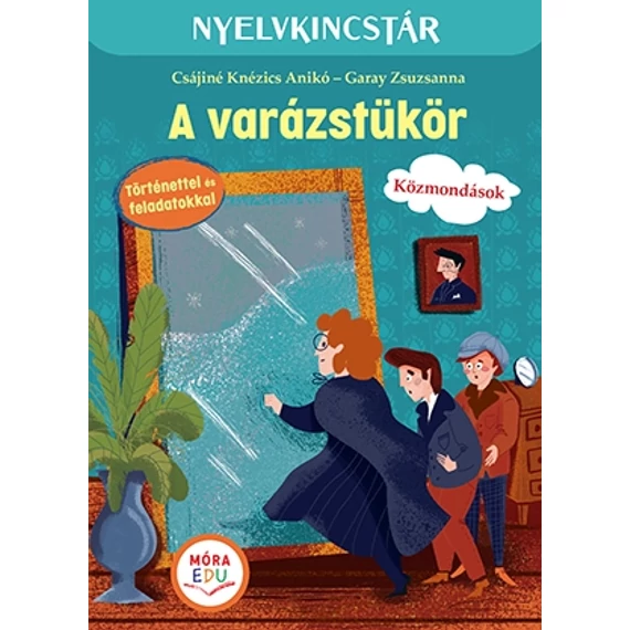 A varázstükör - Szöveg és feladatgyűjtemény a közmondások gyakorlásához