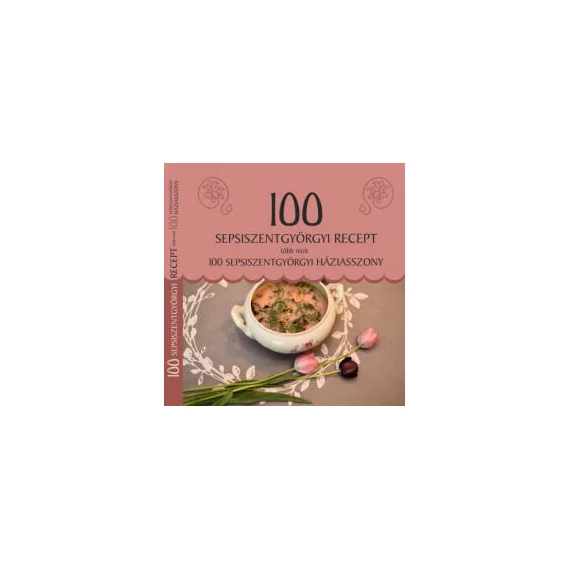 100 sepsiszentgyörgyi recept, több mint 100 sepsiszentgyörgyi háziasszony