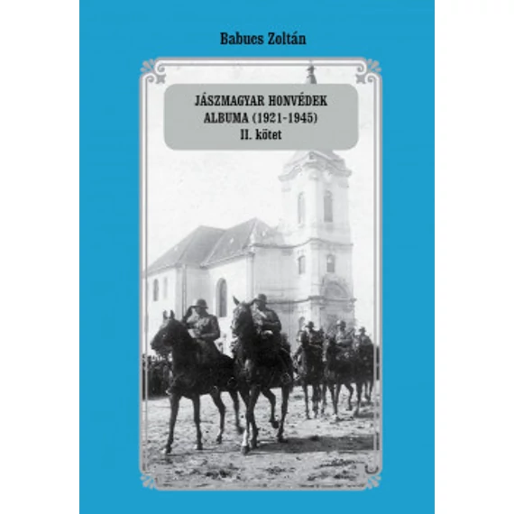 Jászmagyar honvédek albuma (1921-1945) II. kötet