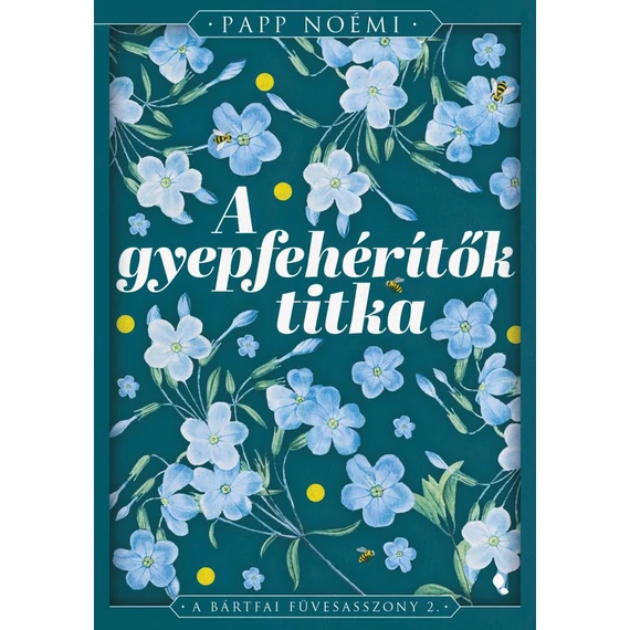 A gyepfehérítők titka - A bártfai füvesasszony 2. - Éldekorált kiadás