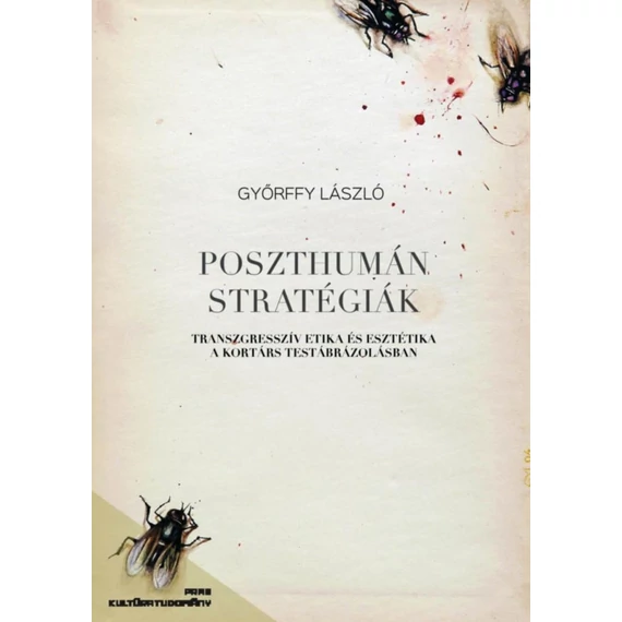 Poszthumán stratégiák - Transzgresszív etika és esztétika a kortárs testábrázolásban