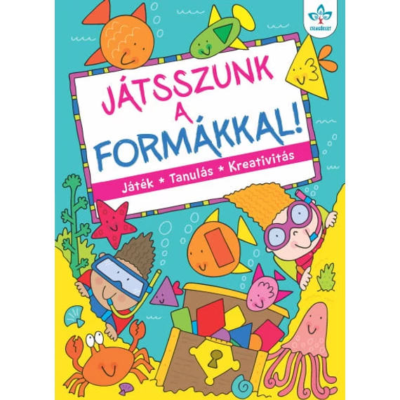 Játsszunk a formákkal! – Játék, tanulás, kreativitás