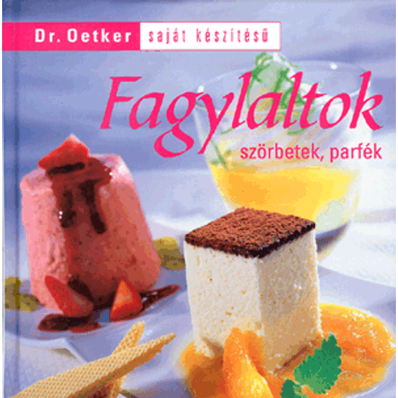 Saját készítésű fagylaltok szörbetek, parfék
