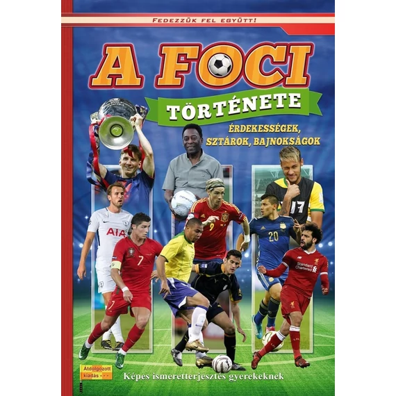 A foci története - Képes ismeretterjesztés gyerekeknek