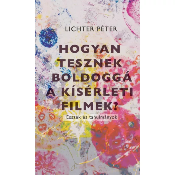 Hogyan tesznek boldoggá a kísérleti filmek?