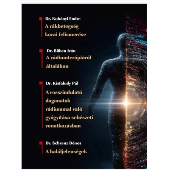 A rákbetegség korai felismerése - A radiumtherapiáról általában - A rosszindulatú daganatok radiummal való gyógyítása sebészeti vonatkozásban - A haláljelenségek